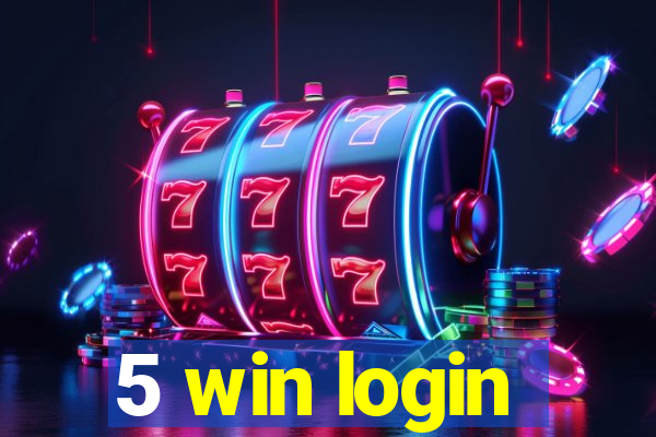 5 win login